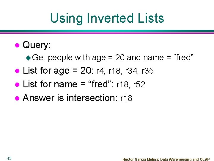 Using Inverted Lists l Query: u Get people with age = 20 and name