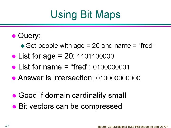 Using Bit Maps l Query: u Get people with age = 20 and name