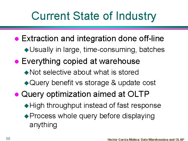 Current State of Industry l Extraction and integration done off-line u Usually l in