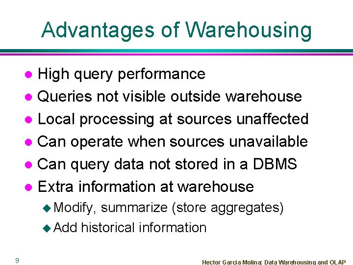 Advantages of Warehousing High query performance l Queries not visible outside warehouse l Local