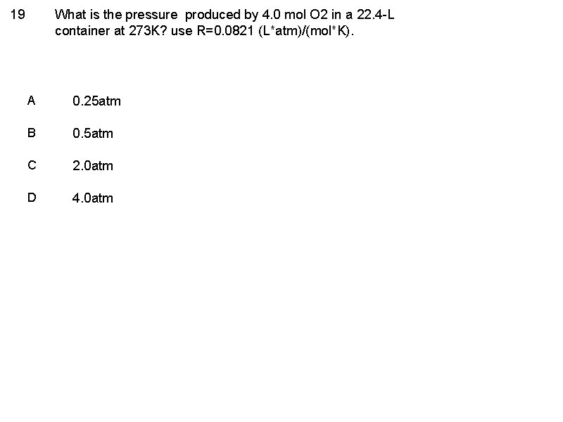 19 What is the pressure produced by 4. 0 mol O 2 in a