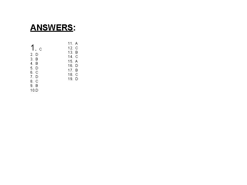 ANSWERS: 1. C 2. D 3. B 4. B 5. D 6. C 7.