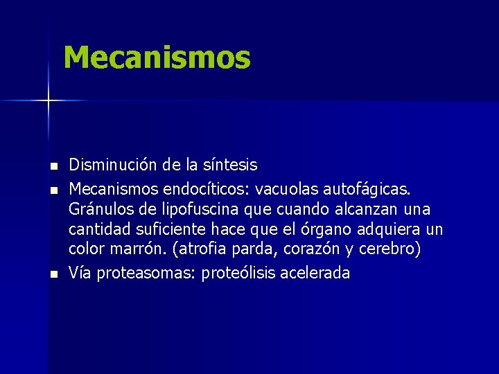 Mecanismos n n n Disminución de la síntesis Mecanismos endocíticos: vacuolas autofágicas. Gránulos de