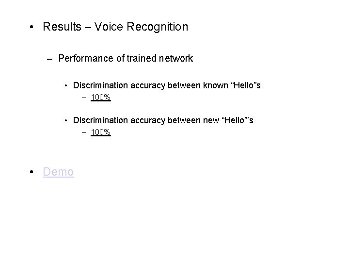  • Results – Voice Recognition – Performance of trained network • Discrimination accuracy