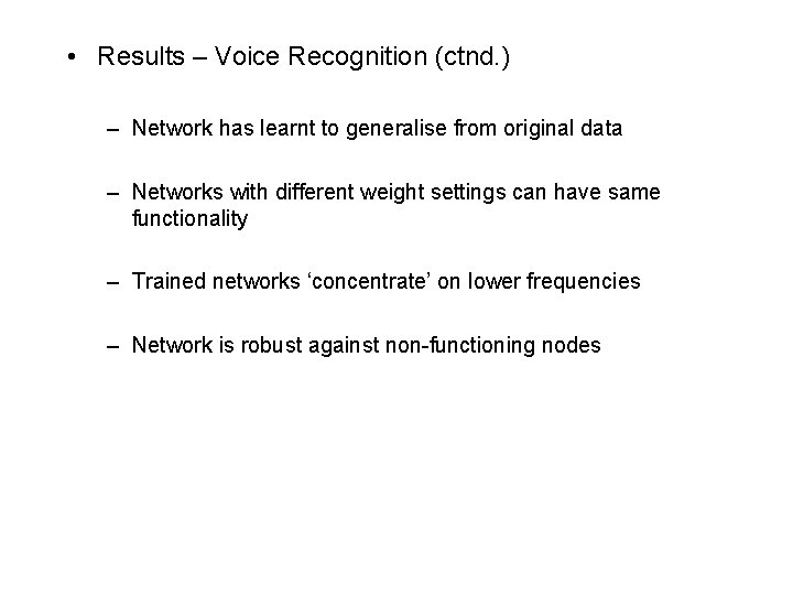  • Results – Voice Recognition (ctnd. ) – Network has learnt to generalise