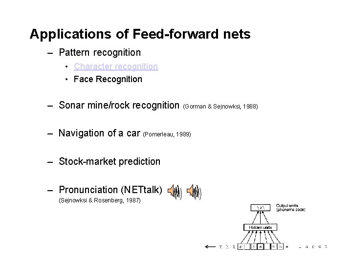 Applications of Feed-forward nets – Pattern recognition • Character recognition • Face Recognition –