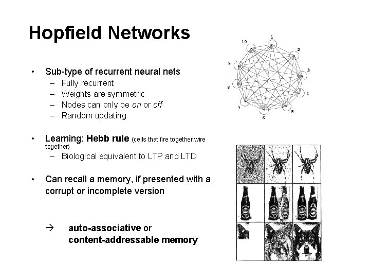 Hopfield Networks • Sub-type of recurrent neural nets – – • Fully recurrent Weights