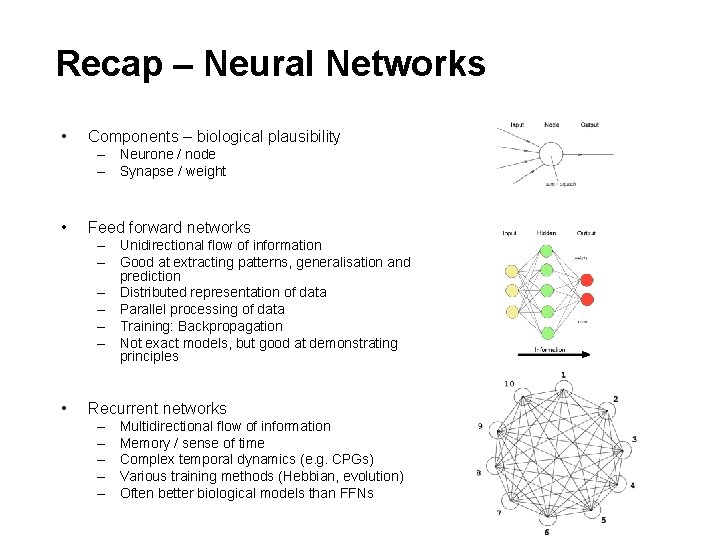 Recap – Neural Networks • Components – biological plausibility – Neurone / node –