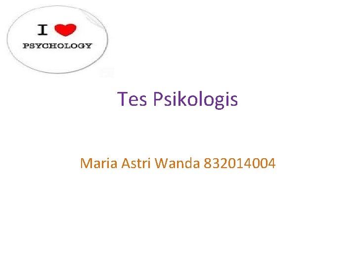 Tes Psikologis Maria Astri Wanda 832014004 
