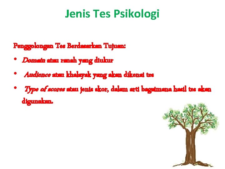 Jenis Tes Psikologi Penggolongan Tes Berdasarkan Tujuan: • Domain atau ranah yang diukur •