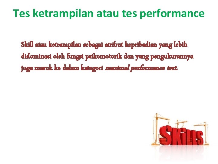Tes ketrampilan atau tes performance Skill atau ketrampilan sebagai atribut kepribadian yang lebih didominasi