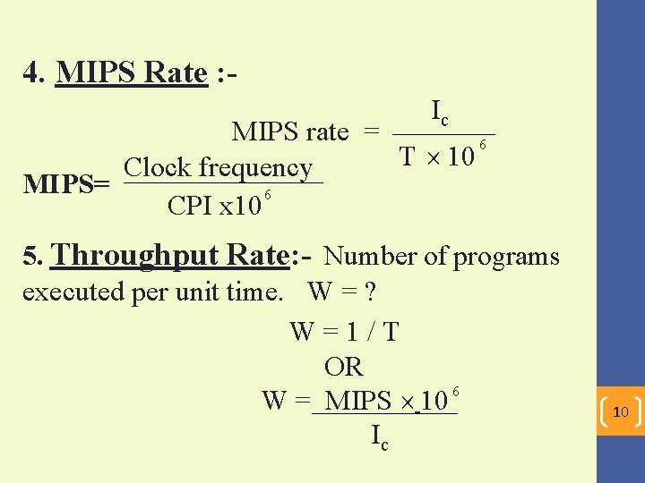4. MIPS Rate : Ic MIPS rate = 6 T 10 Clock frequency MIPS=