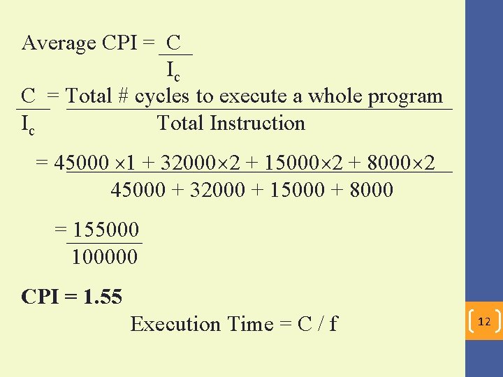 Average CPI = C Ic C = Total # cycles to execute a whole