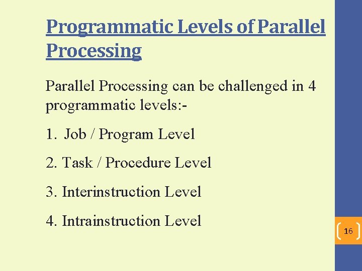Programmatic Levels of Parallel Processing can be challenged in 4 programmatic levels: - 1.