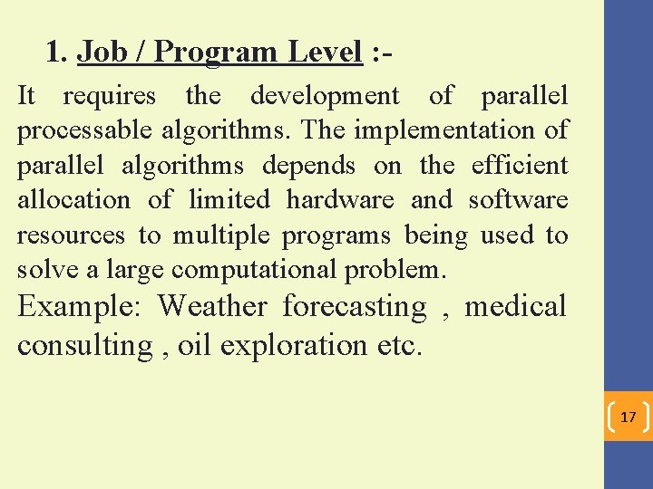 1. Job / Program Level : It requires the development of parallel processable algorithms.