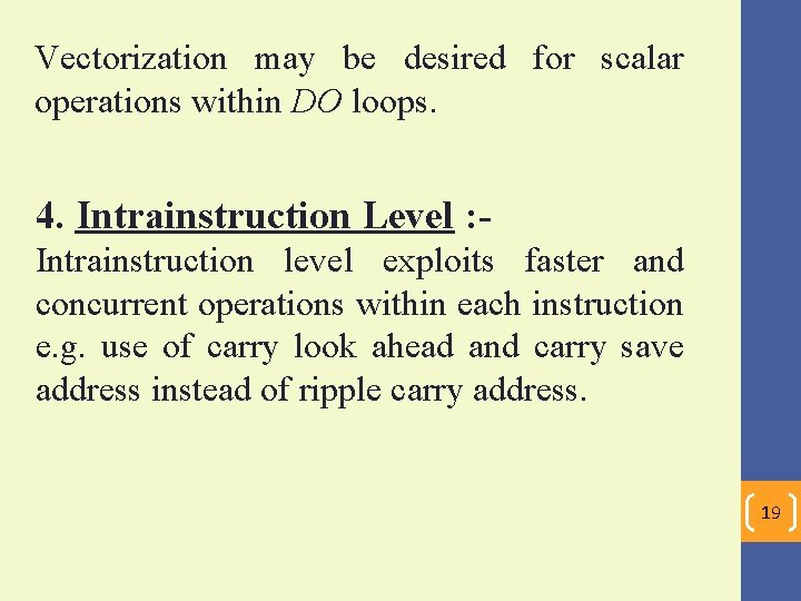 Vectorization may be desired for scalar operations within DO loops. 4. Intrainstruction Level :