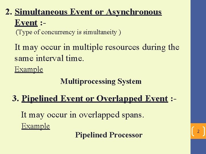 2. Simultaneous Event or Asynchronous Event : (Type of concurrency is simultaneity ) It