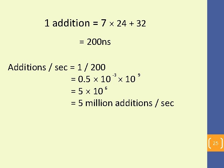 1 addition = 7 24 + 32 = 200 ns Additions / sec =