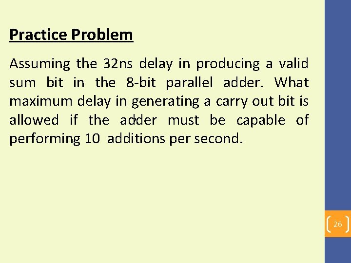 Practice Problem Assuming the 32 ns delay in producing a valid sum bit in