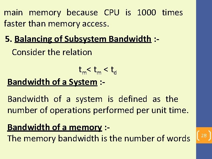 main memory because CPU is 1000 times faster than memory access. 5. Balancing of