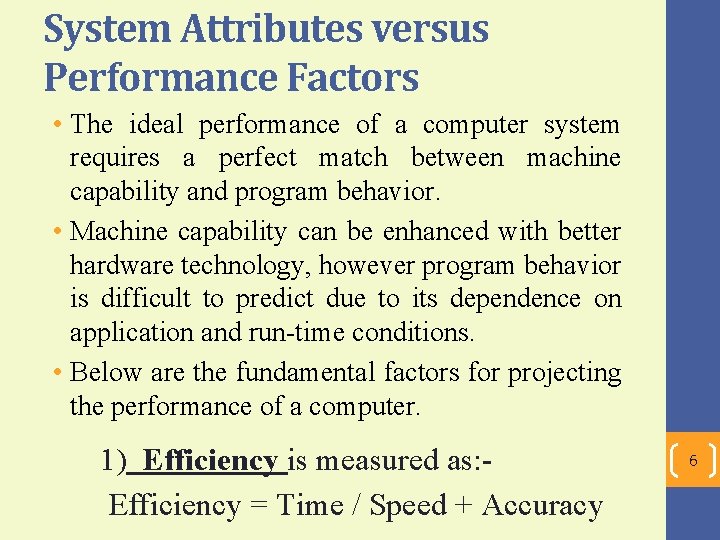 System Attributes versus Performance Factors • The ideal performance of a computer system requires