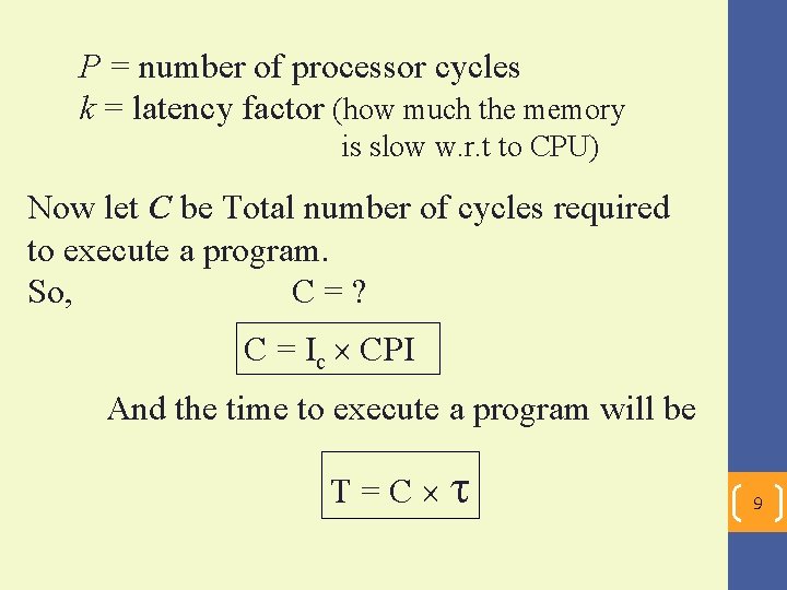 P = number of processor cycles k = latency factor (how much the memory