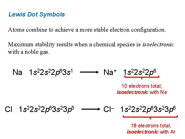 Lewis Dot Symbols Atoms combine to achieve a more stable electron configuration. Maximum stability