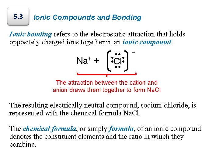 5. 3 Ionic Compounds and Bonding Ionic bonding refers to the electrostatic attraction that