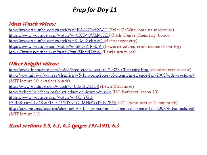Prep for Day 11 Must Watch videos: http: //www. youtube. com/watch? v=PKA 4 CZwb.