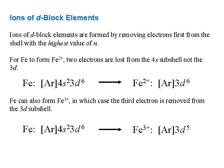 Ions of d-Block Elements Ions of d-block elements are formed by removing electrons first