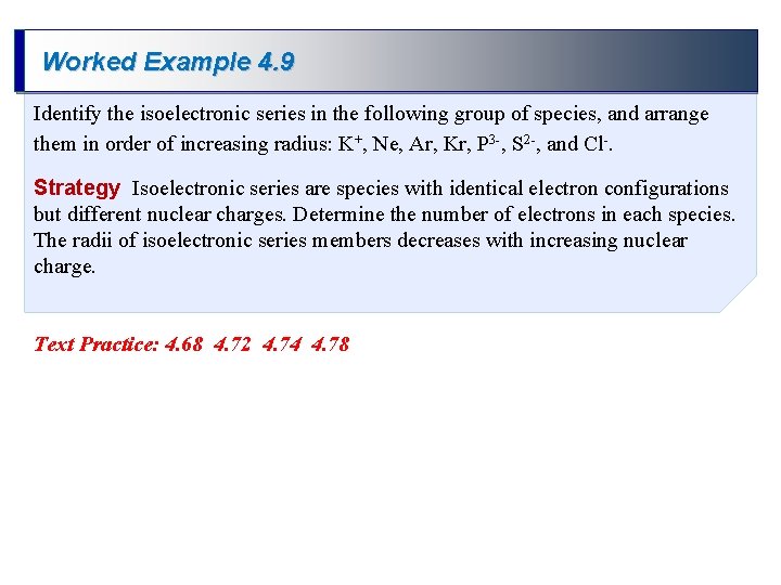 Worked Example 4. 9 Identify the isoelectronic series in the following group of species,
