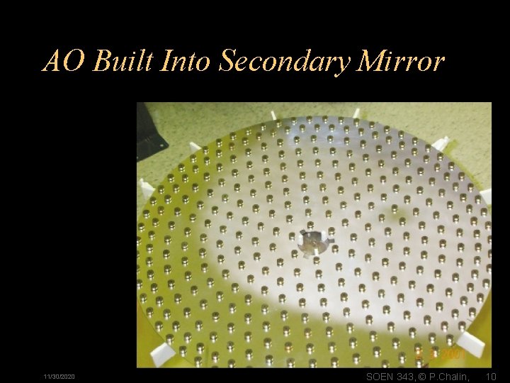 AO Built Into Secondary Mirror 11/30/2020 SOEN 343, © P. Chalin, 10 