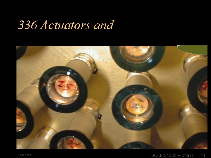 336 Actuators and 11/30/2020 SOEN 343, © P. Chalin, 11 