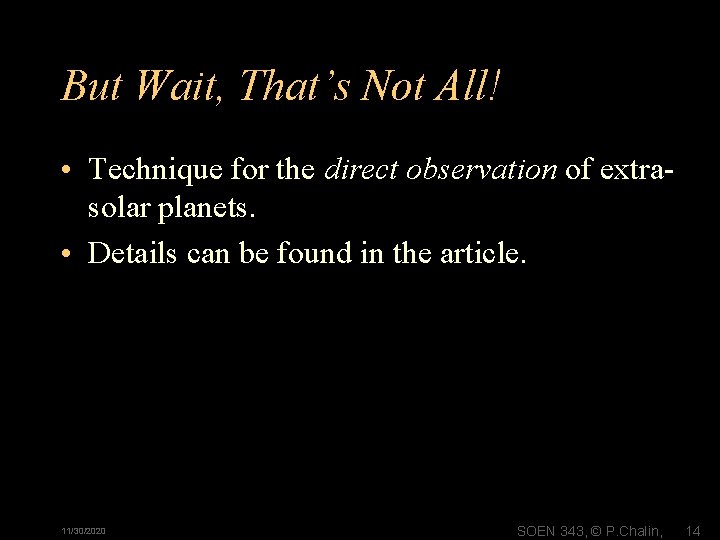But Wait, That’s Not All! • Technique for the direct observation of extrasolar planets.