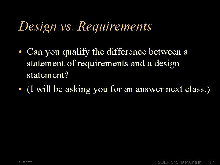 Design vs. Requirements • Can you qualify the difference between a statement of requirements