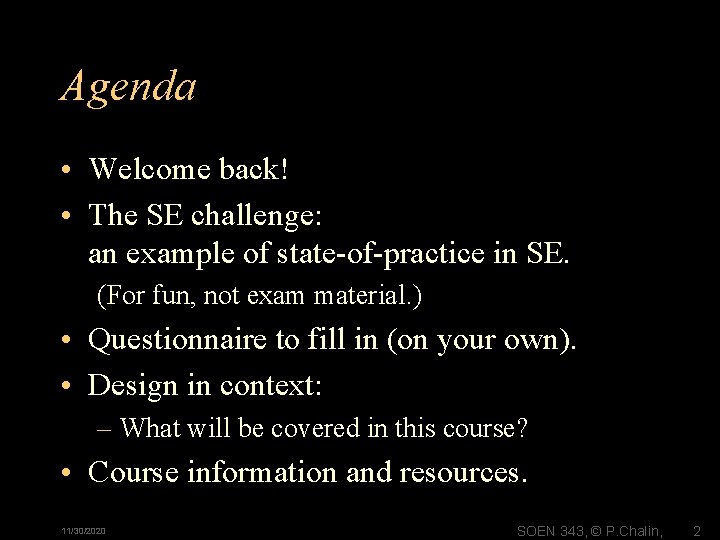 Agenda • Welcome back! • The SE challenge: an example of state-of-practice in SE.