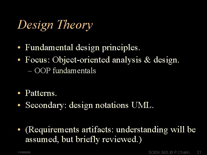 Design Theory • Fundamental design principles. • Focus: Object-oriented analysis & design. – OOP
