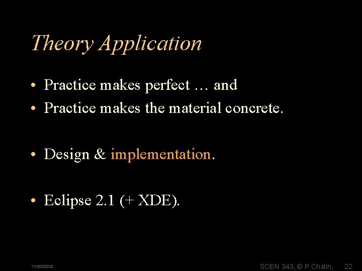 Theory Application • Practice makes perfect … and • Practice makes the material concrete.