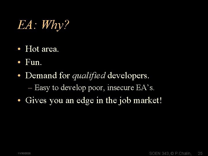 EA: Why? • Hot area. • Fun. • Demand for qualified developers. – Easy