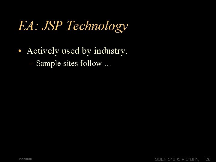 EA: JSP Technology • Actively used by industry. – Sample sites follow … 11/30/2020