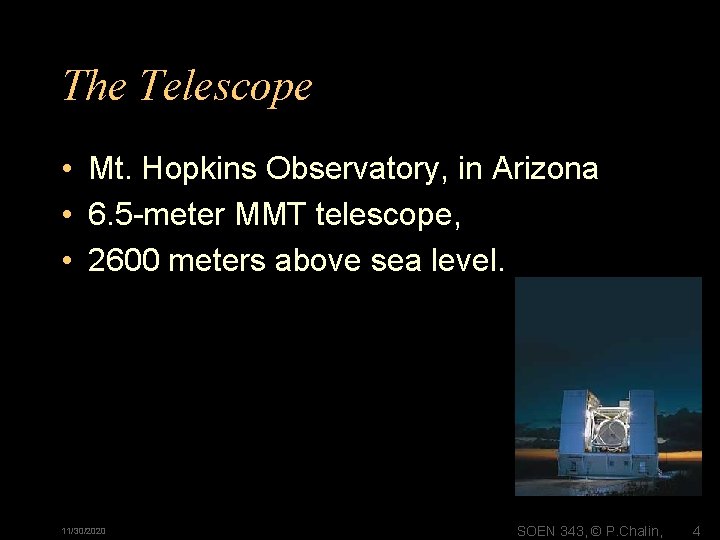 The Telescope • Mt. Hopkins Observatory, in Arizona • 6. 5 -meter MMT telescope,