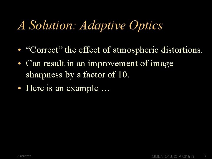 A Solution: Adaptive Optics • “Correct” the effect of atmospheric distortions. • Can result