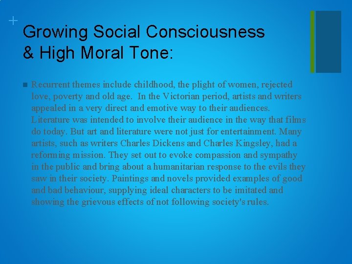 + Growing Social Consciousness & High Moral Tone: n Recurrent themes include childhood, the