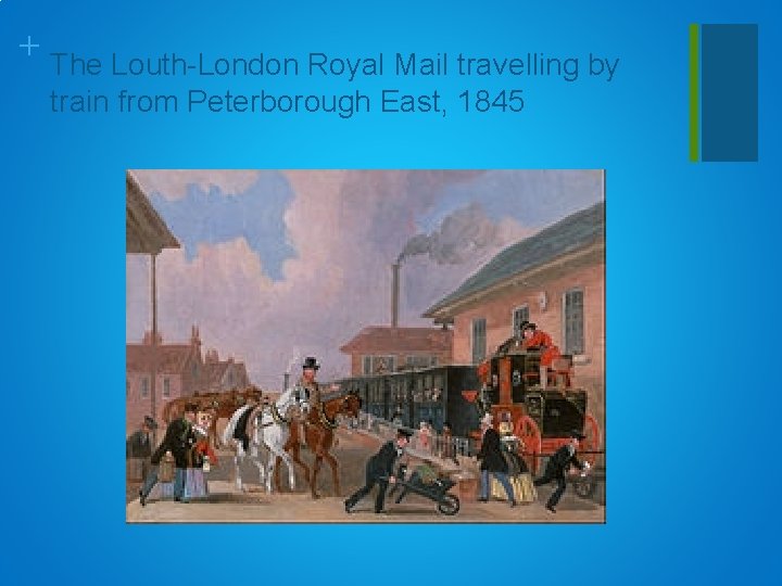 + The Louth-London Royal Mail travelling by train from Peterborough East, 1845 