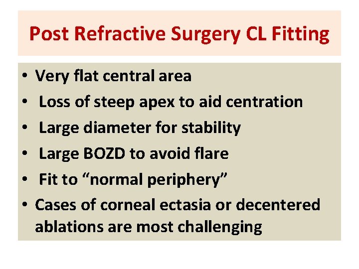 Post Refractive Surgery CL Fitting • • • Very flat central area Loss of