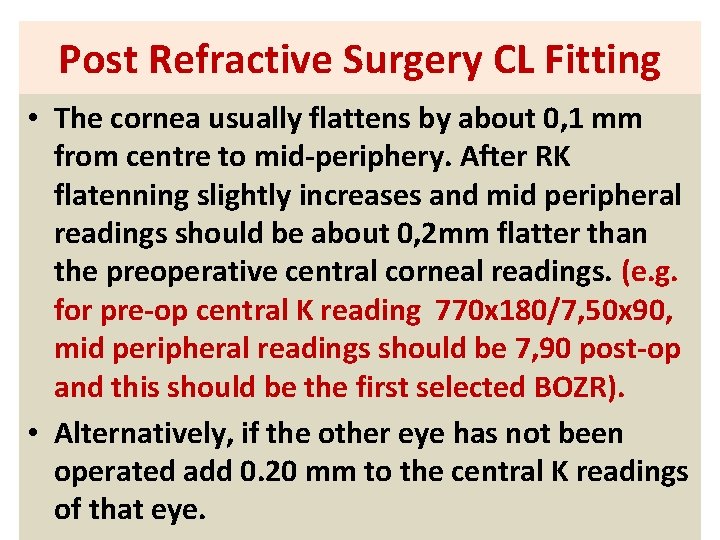 Post Refractive Surgery CL Fitting • The cornea usually flattens by about 0, 1