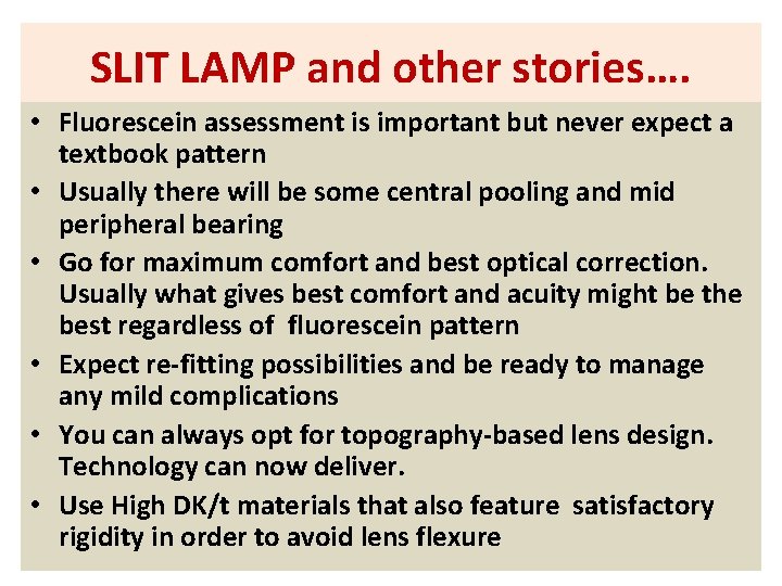 SLIT LAMP and other stories…. • Fluorescein assessment is important but never expect a