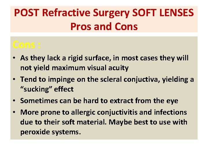 POST Refractive Surgery SOFT LENSES Pros and Cons : • As they lack a