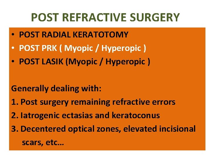 POST REFRACTIVE SURGERY • POST RADIAL KERATOTOMY • POST PRK ( Myopic / Hyperopic