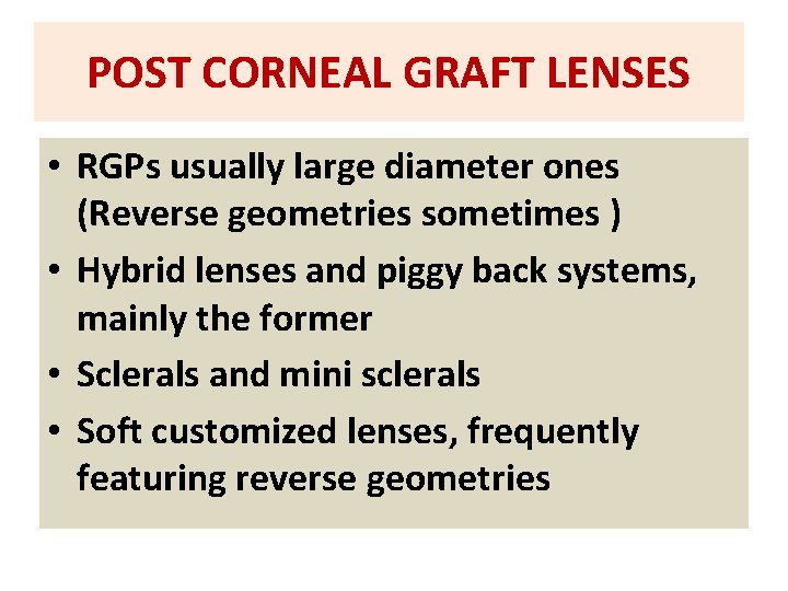 POST CORNEAL GRAFT LENSES • RGPs usually large diameter ones (Reverse geometries sometimes )